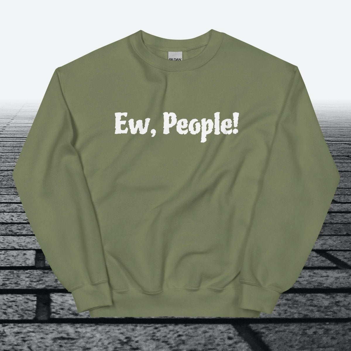 Ew, People!, Sweatshirt - JonesTees