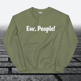 Ew, People!, Sweatshirt - JonesTees
