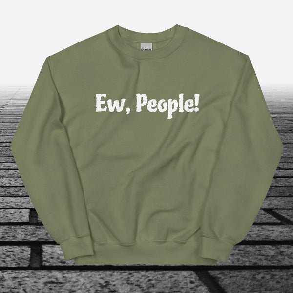Ew, People!, Sweatshirt - JonesTees