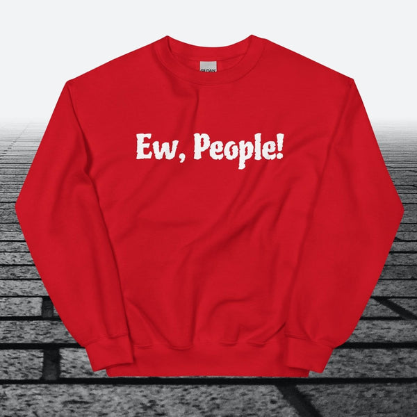Ew, People!, Sweatshirt - JonesTees