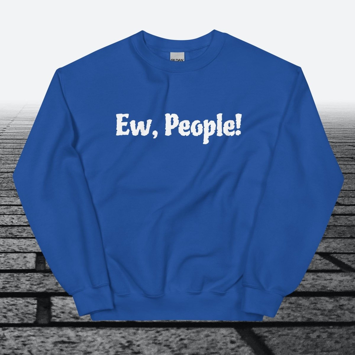 Ew, People!, Sweatshirt - JonesTees
