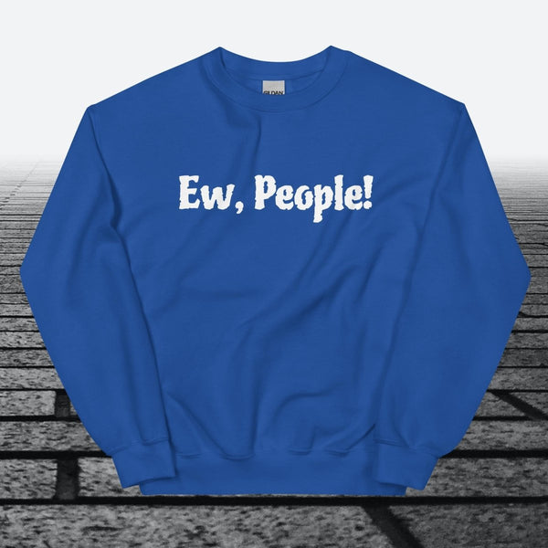 Ew, People!, Sweatshirt - JonesTees