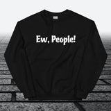 Ew, People!, Sweatshirt - JonesTees