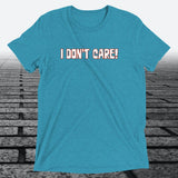 I Don't Care — Funny Sarcastic Triblend T-Shirt | JonesTees - JonesTees