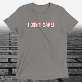 I Don't Care — Funny Sarcastic Triblend T-Shirt | JonesTees - JonesTees