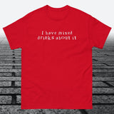 I have mixed drinks about it, Cotton T-shirt - JonesTees