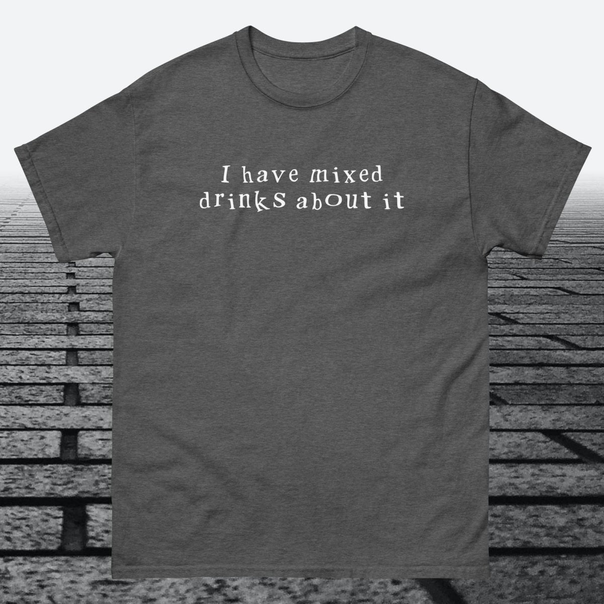 I have mixed drinks about it, Cotton T-shirt - JonesTees