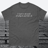 I have mixed drinks about it, Cotton T-shirt - JonesTees