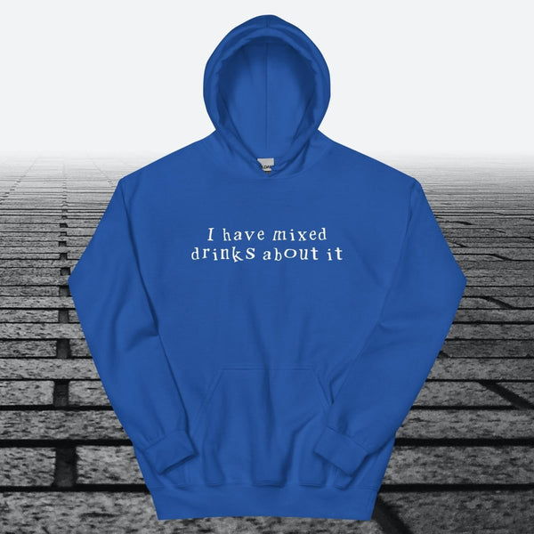 I have mixed drinks about it, Hoodie Sweatshirt - JonesTees