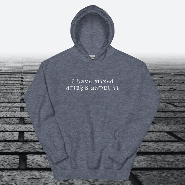 I have mixed drinks about it, Hoodie Sweatshirt - JonesTees