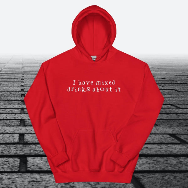 I have mixed drinks about it, Hoodie Sweatshirt - JonesTees