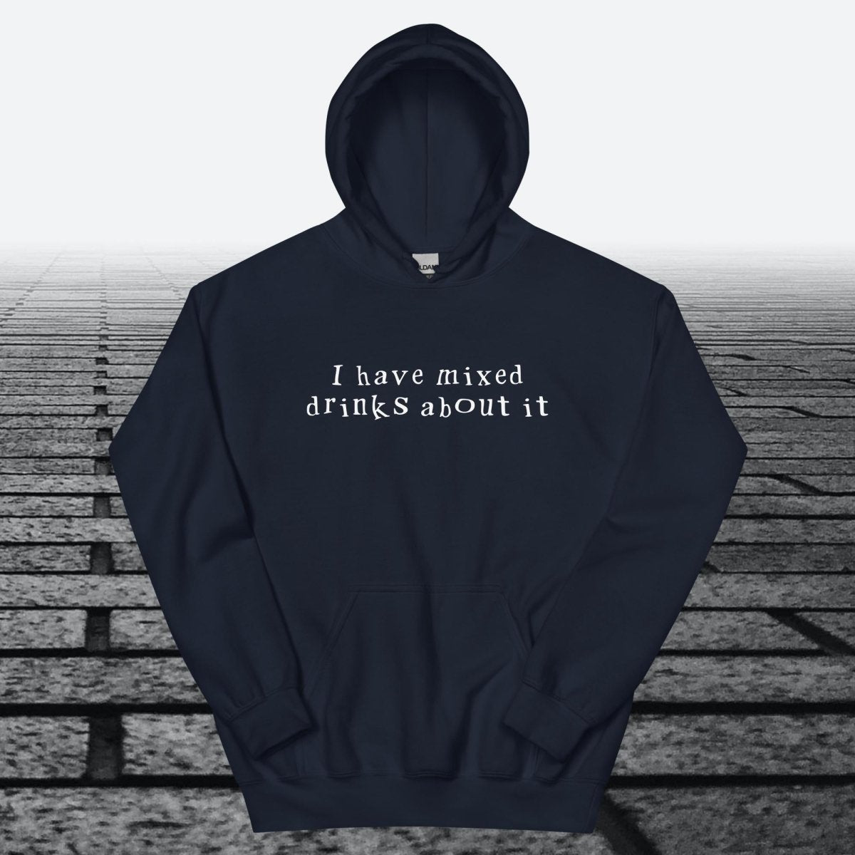 I have mixed drinks about it, Hoodie Sweatshirt - JonesTees