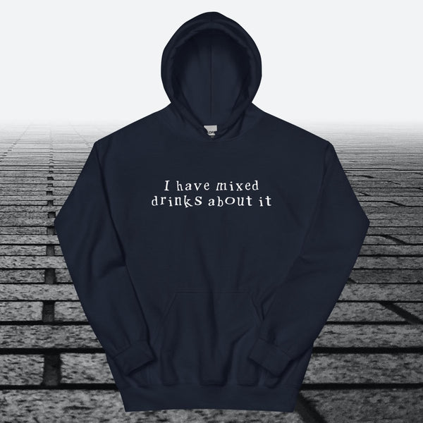 I have mixed drinks about it, Hoodie Sweatshirt - JonesTees