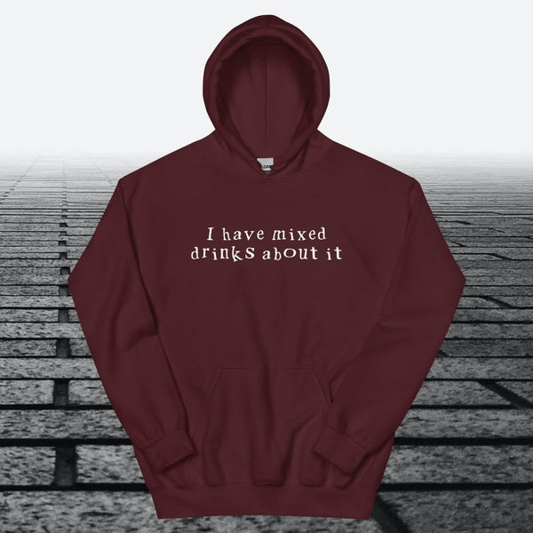 I have mixed drinks about it, Hoodie Sweatshirt - JonesTees