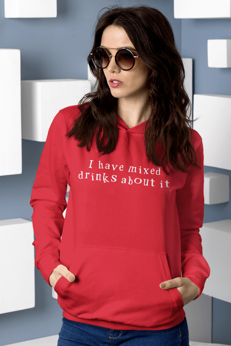 I have mixed drinks about it, Hoodie Sweatshirt - JonesTees