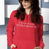 I have mixed drinks about it, Hoodie Sweatshirt - JonesTees