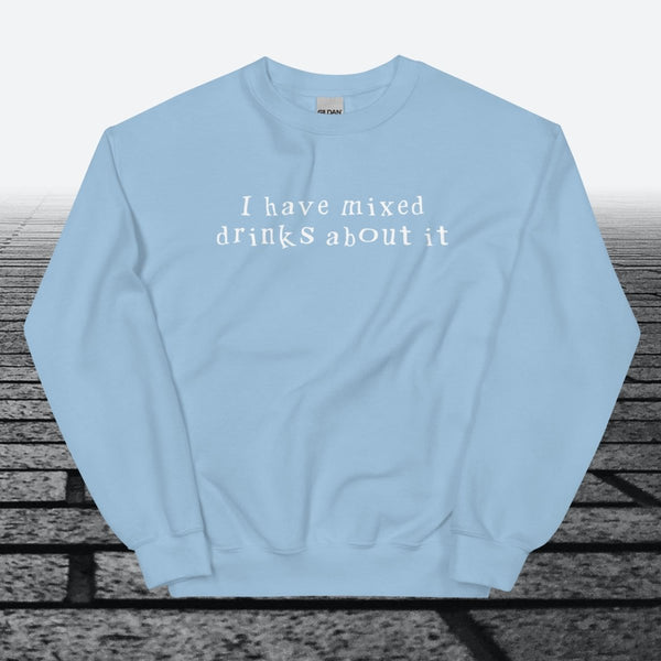 I have mixed drinks about it, Sweatshirt - JonesTees