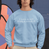 I have mixed drinks about it, Sweatshirt - JonesTees