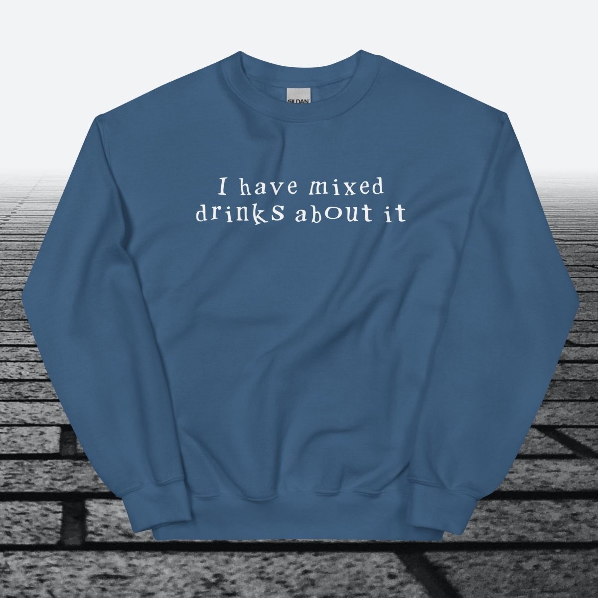 I have mixed drinks about it, Sweatshirt - JonesTees