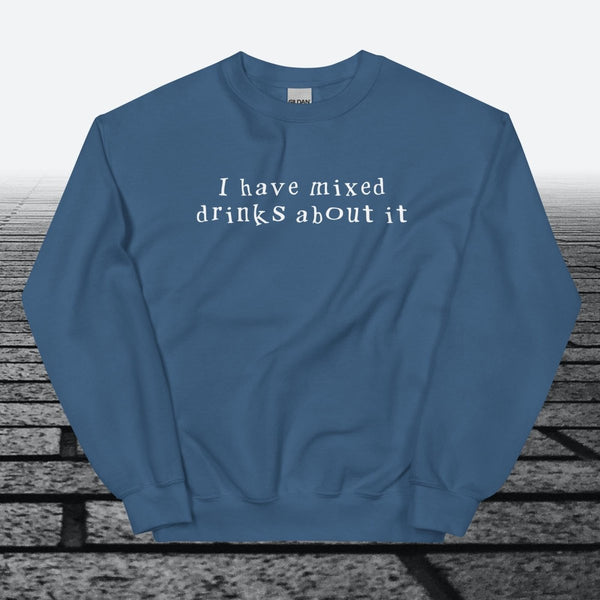 I have mixed drinks about it, Sweatshirt - JonesTees