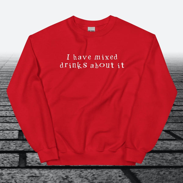 I have mixed drinks about it, Sweatshirt - JonesTees