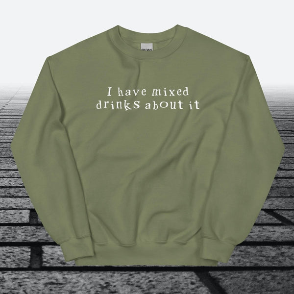 I have mixed drinks about it, Sweatshirt - JonesTees
