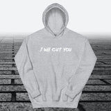 I will Cut You, Hoodie Sweatshirt - JonesTees