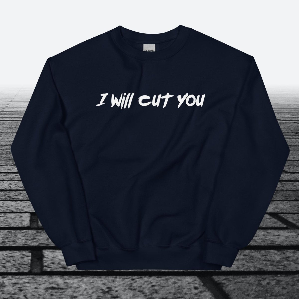 I will cut You, Sweatshirt - JonesTees