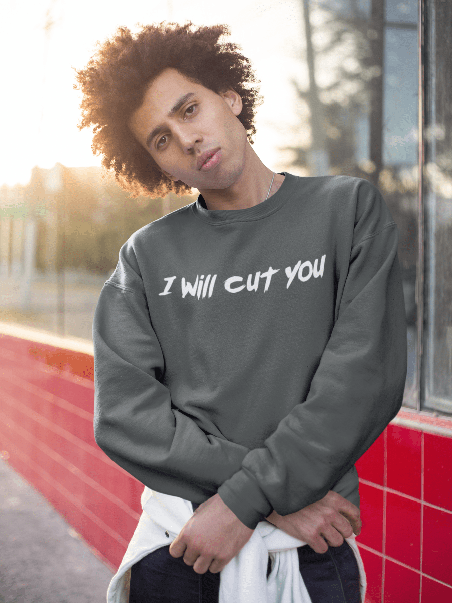 I will cut You, Sweatshirt - JonesTees