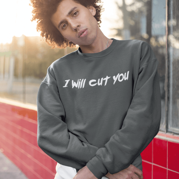 I will cut You, Sweatshirt - JonesTees