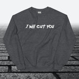 I will cut You, Sweatshirt - JonesTees
