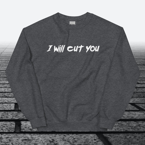 I will cut You, Sweatshirt - JonesTees