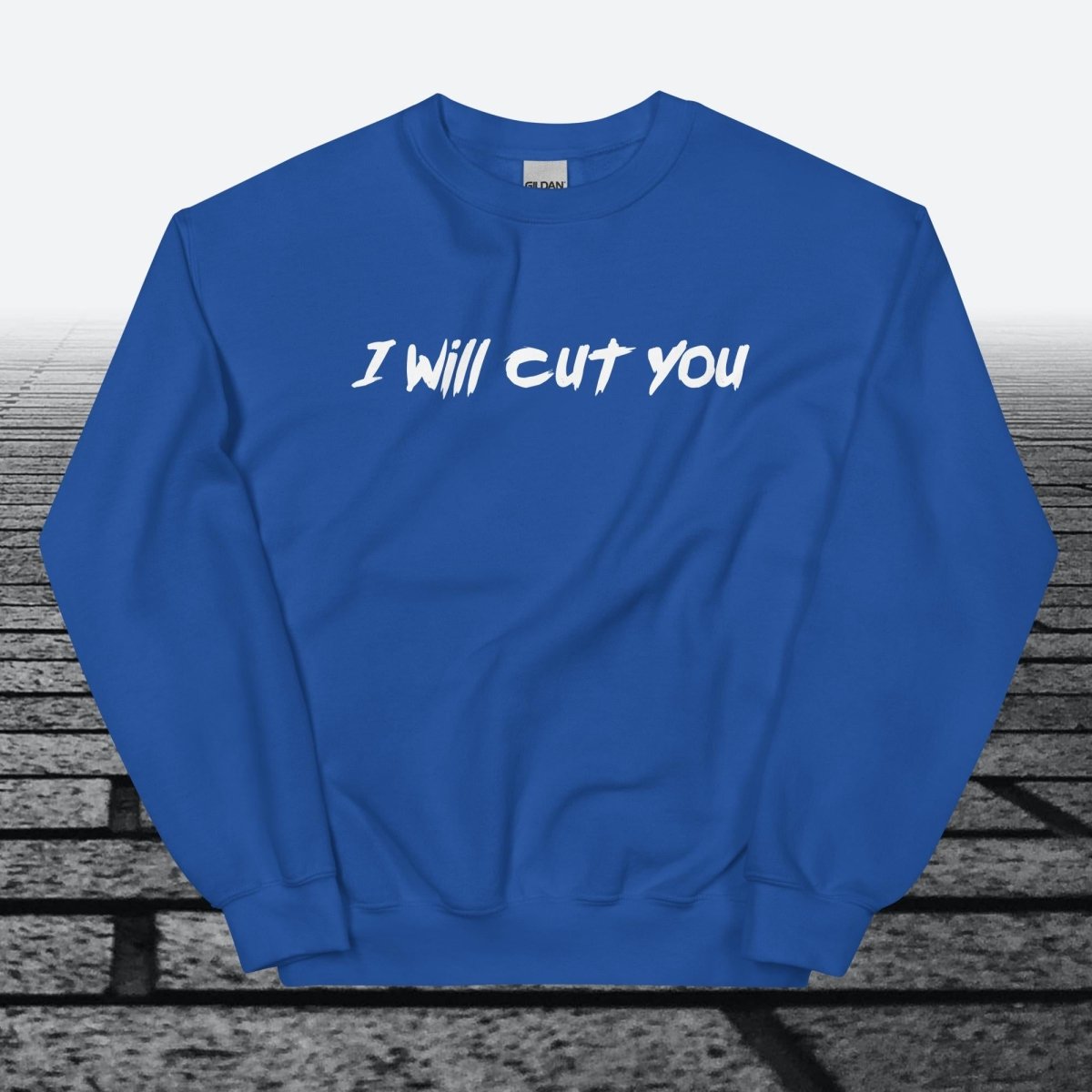 I will cut You, Sweatshirt - JonesTees