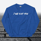 I will cut You, Sweatshirt - JonesTees