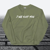 I will cut You, Sweatshirt - JonesTees