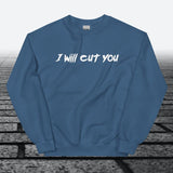 I will cut You, Sweatshirt - JonesTees