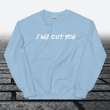 I will cut You, Sweatshirt - JonesTees