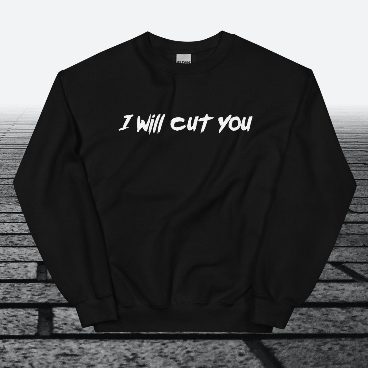 I will cut You, Sweatshirt - JonesTees