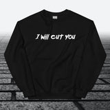 I will cut You, Sweatshirt - JonesTees