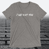 I will Cut You, Triblend T-shirt - JonesTees
