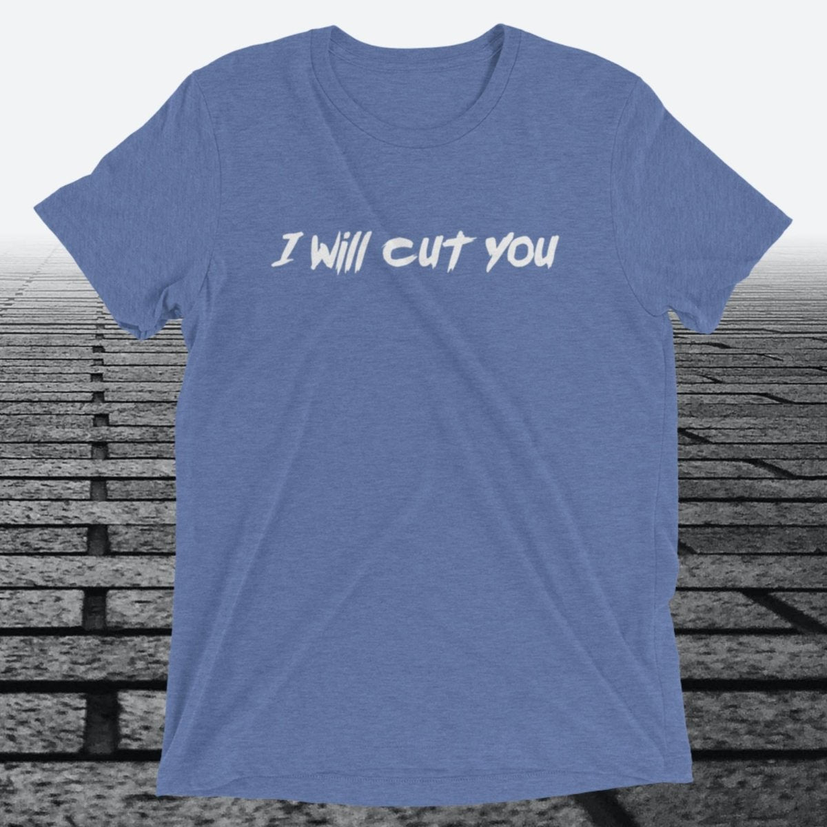 I will Cut You, Triblend T-shirt - JonesTees