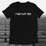 I will Cut You, Triblend T-shirt - JonesTees