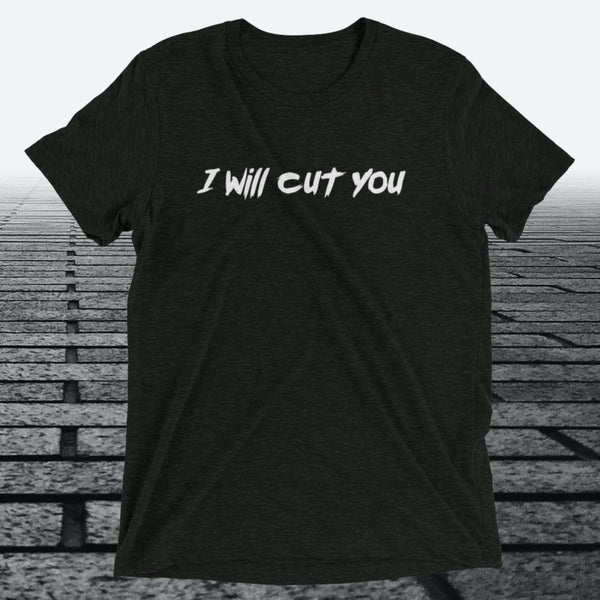 I will Cut You, Triblend T-shirt - JonesTees