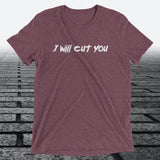 I will Cut You, Triblend T-shirt - JonesTees