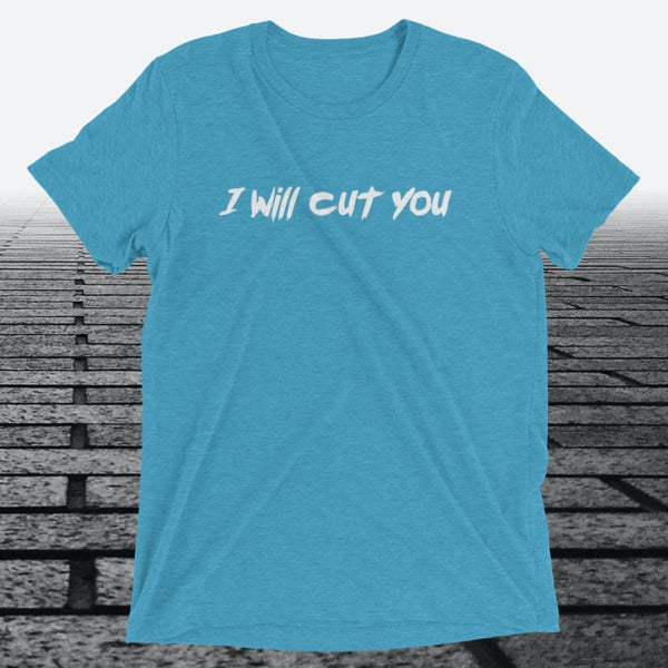 I will Cut You, Triblend T-shirt - JonesTees