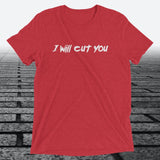 I will Cut You, Triblend T-shirt - JonesTees
