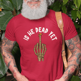 Is He Dead Yet with Middle Finger, Cotton T-shirt - JonesTees