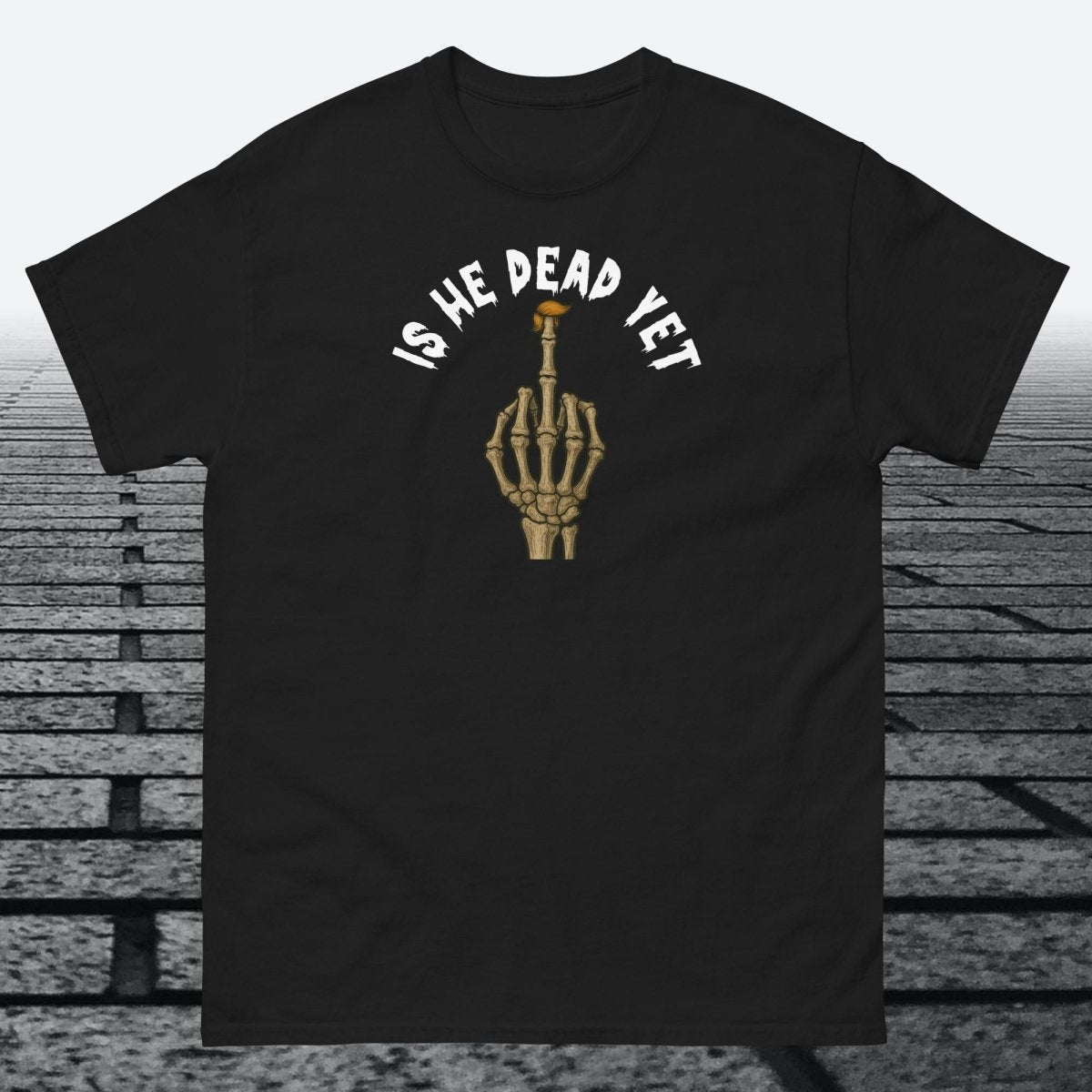 Is He Dead Yet with Middle Finger, Cotton T-shirt - JonesTees