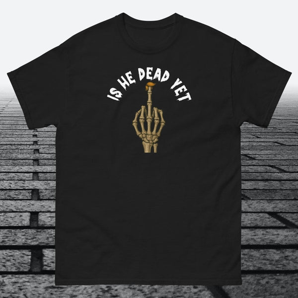 Is He Dead Yet with Middle Finger, Cotton T-shirt - JonesTees