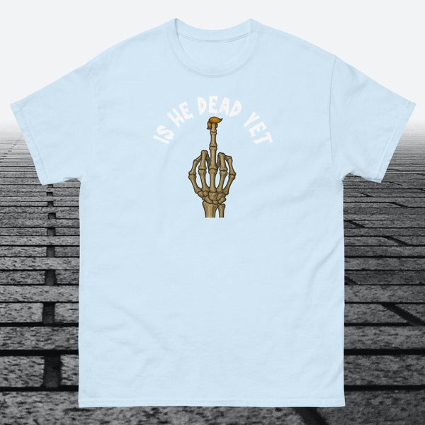 Is He Dead Yet with Middle Finger, Cotton T-shirt - JonesTees